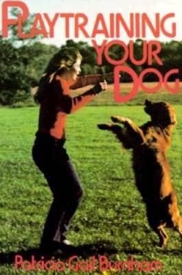 Playtraining Your Dog - Paperback By Burnham, Patricia Gail - VERY GOOD