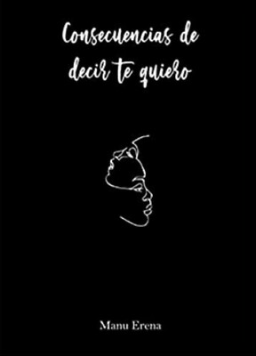 Libro Consecuencias de decir te quiero (Didot) (Spanish Edition) por Manu Erena