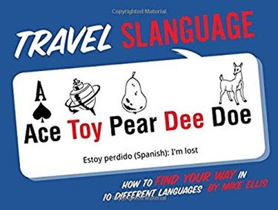 Travel Slanguage : How to Find Your Way in 10 Different Languages