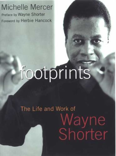 Footprints : The Life and Work of Wayne Shorter by Michelle Mercer (2007, ...