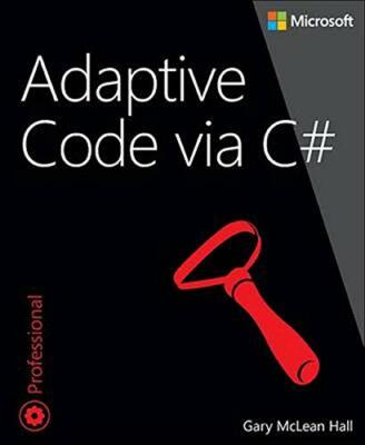 Adaptive Code via C#: Agile coding with design patter by Mclean, Gary 0735683204