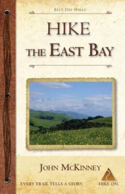 Hike the East Bay: Best Day Hikes in the East Bays Parks, Preserves, and - GOOD