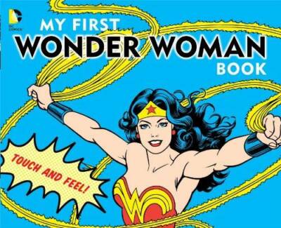 My First Wonder Woman Book: Touch and Feel (DC Super Heroes) - Board book - GOOD