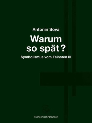 Warum so spät? Symbolismus vom Feinsten III Antonín Sova Buch Gebunden Deutsch