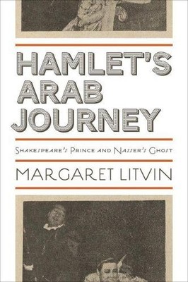 Hamlet's Arab Journey by Margaret Litvin - 9780691137803