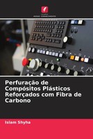 Islam Shyha | PerfuraçãO De CompóSitos PláSticos ReforçAdos Com Fibra De Carbono