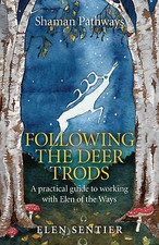 Shaman Pathways - Following the Deer Trods - A practical guide to working...