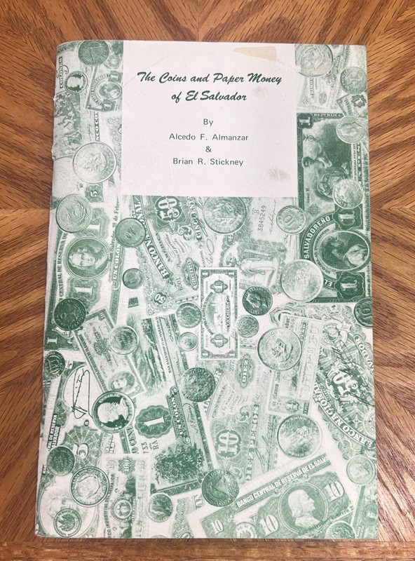 THE COINS AND PAPER MONEY OF EL SALVADOR CATALOG BY ALMANZAR AND STICKNEY, 1973
