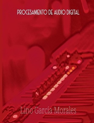 Procesamiento de Audio Digital by Lino Garc?a Morales (Spanish) Paperback Book