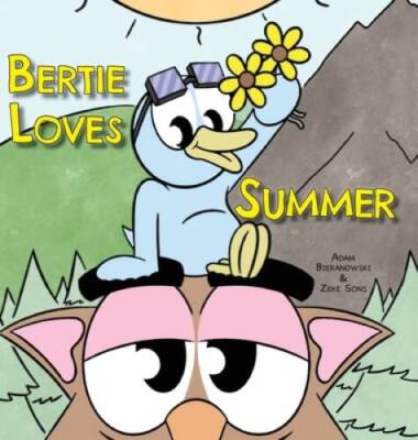Bertie Loves Summer (Bertie and Owl) - Hardcover By Bieranowski, Adam - GOOD