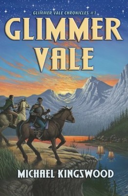 GLIMMER VALE (GLIMMER VALE CHRONICLES) (VOLUME 1) By Michael Kingswood BRAND NEW