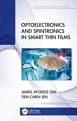Optoelectronics and Spintronics in Smart Thin Films by James Ayodele Oke NEW
