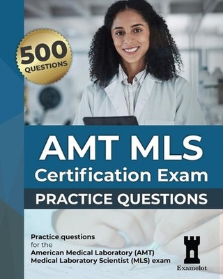 AMT MLS Certification Exam: Practice Questions by The Examelot Team Paperback Bo