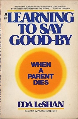 Learning to Say Goodbye: When a Parent Dies