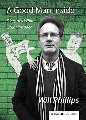 A Good Man Inside: Diary of a White Collar Prisoner - Paperback NEW Phillips Wil - Picture 1 of 2
