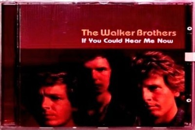 If You Could Hear Me Now Walker Brothers, the: