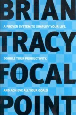 Focal Point: A Proven System to Simplify Your Life, Double Your Prod - VERY GOOD