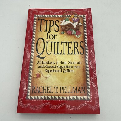 Tips for Quilters : A Handbook of Hints, Shortcuts, and Practical Suggestions