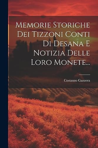 Gazzera - Memorie Storiche Dei Tizzoni Conti Di Desana E Notizia Delle - P555z - Bild 1 von 1