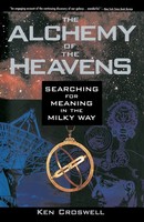 The Alchemy Of The Heavens Searching For Meaning In The Milky Way Ken Croswell