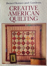 BETTER HOMES AND GARDENS - CREATIVE AMERICAN QUILTING