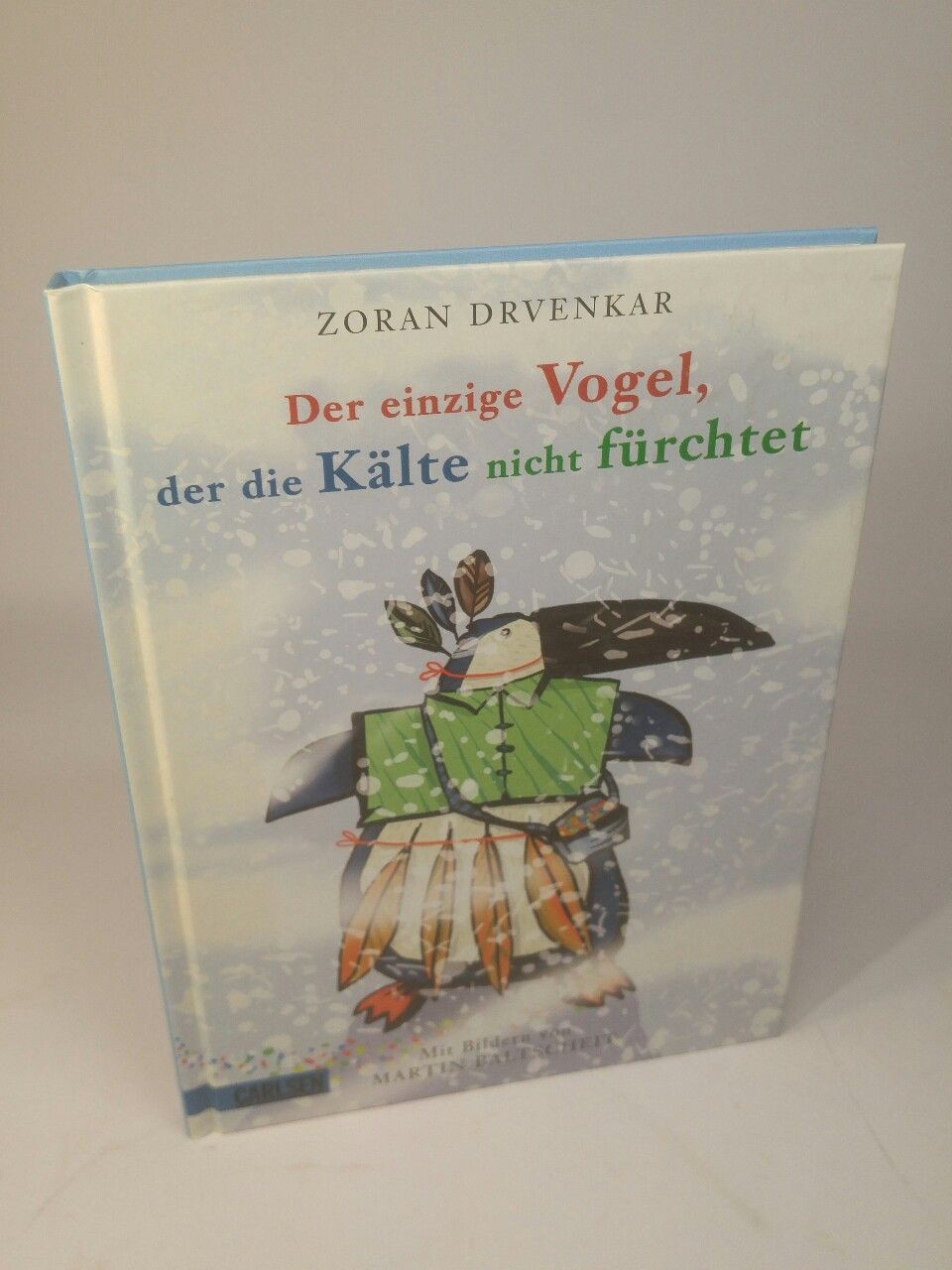 Der einzige Vogel, der die Kälte nicht fürchtet [Neubuch] Drvenkar, Zoran und Ma - Drvenkar, Zoran und Martin Baltscheit