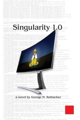 Singularity 1.0: A Novel By by George H. Rothacker (English) Paperback Book