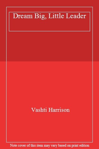 Dream Big, Little Leader By Vashti Harrison