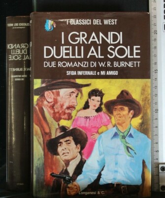 DIE GROSSEN DUELLE IN DER SONNE. Höllenherausforderung und Mein Freund. Burnett. Longanesi.
