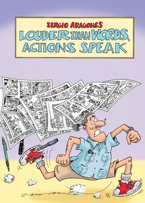 Louder Than Words, Actions Speak Sergio Aragonés