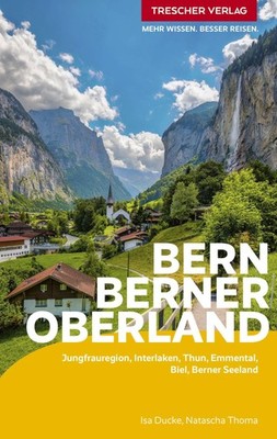 Isa Ducke TRESCHER Reiseführer Bern und Berner Oberland