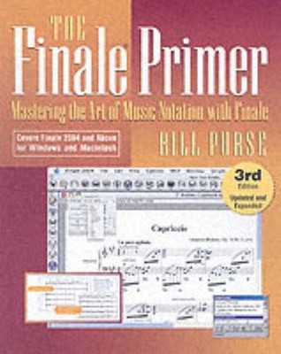 The Finale Primer : Mastering the Art of Music Notation with Fina