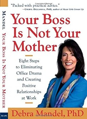 Your Boss Is Not Your Mother : Eight Steps to Eliminating Office