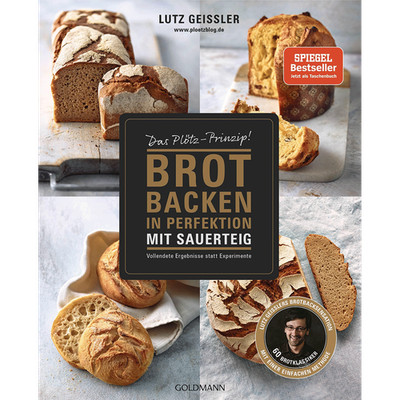 Brot backen in Perfektion mit Sauerteig: Das Plötz-Prinzip! Vollendete Erge ...