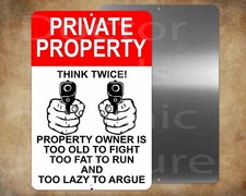 PRIVATE PROPERTY Owner too old ... 8" x 12" metal sign Made in USA