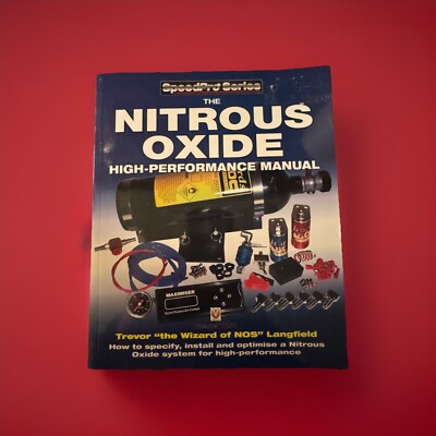 The Nitrous Oxide High-Performance Manual: How To Specify, Install And Optimize