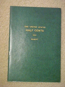 United States Half Cents by Gilbert - soft green cover, no date