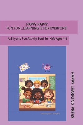 Happy... Happy... Fun... Fun... Learnin Is for Everyone! by Serena Armstrong Pap
