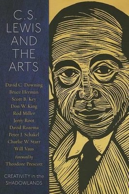 C.S. Lewis and the Arts: Creativity in the Shadowlands by Rod Miller (English) P