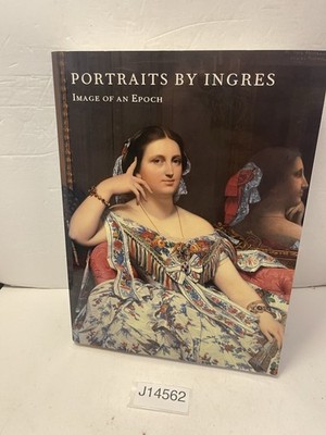 Portraits by Ingres : Image of An Epoch 1999 Trade Paperback Second Printing VTG