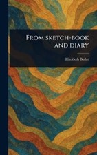 Elizabeth (Elizabeth Southerden Butler From Sketch-book and Diary (Hardback)