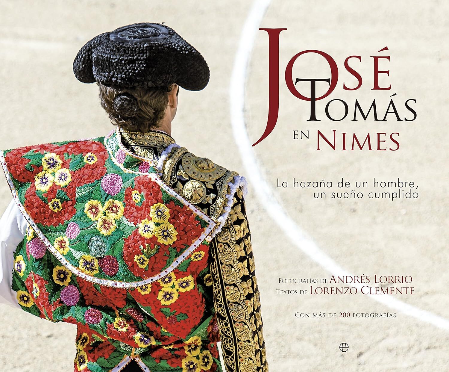 9788499708225 José Tomás en Nimes : la hazaña de un hombre, u...eño cumplido