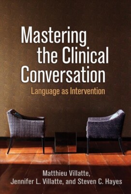 Mastering the Clinical Conversation : Language as Intervention, Paperback by ...