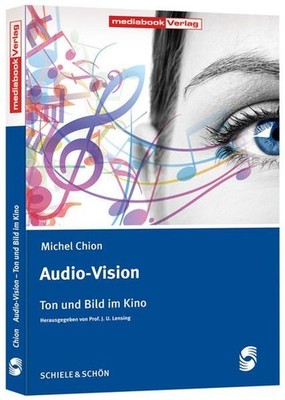 Audio-Vision Ton und Bild im Kino Lensing, J.U., Michel Chion und Prof. J.U. Len