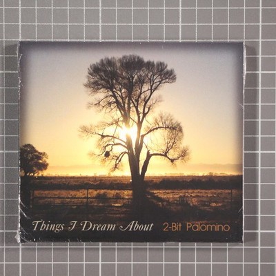 Things I Dream about by 2-Bit Palomino (CD, 2015) Sealed Digipak