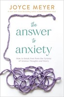 Joyce Meyer - Answer To Anxiety How To Break Free From The Tyranny O - G245Z