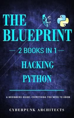 Hacking/Python: 2 Books in 1: by Architects, Cyberpunk