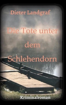 Die Tote unter dem Schlehendorn by Dieter Landgraf (German) Hardcover Book