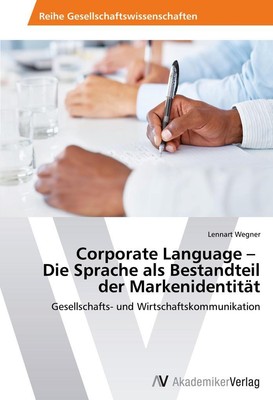 Corporate Language Die Sprache als Bestandteil der Markenidentität | 2013