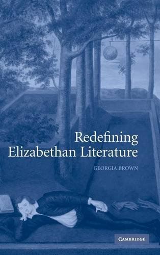 Redefining Elizabethan Literature by Georgia Brown (Hardcover)